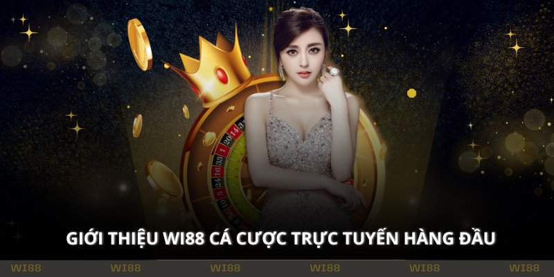 Giới thiệu WI88 cá cược trực tuyến hàng đầu